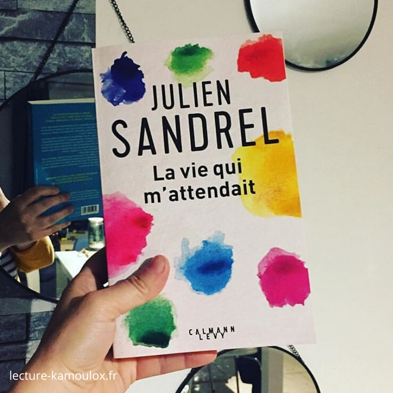 La vie qui m’attendait – Julien Sandrel